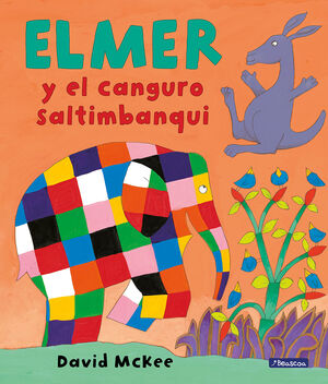 ELMER Y EL CANGURO SALTIMBANQUI (ELMER. ÁLBUM ILUSTRADO)