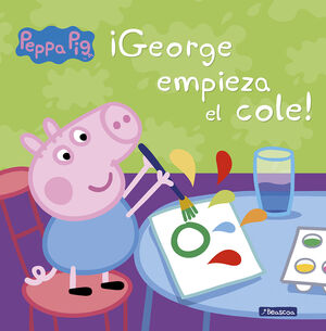¡GEORGE EMPIEZA EL COLE! (UN CUENTO DE PEPPA PIG)